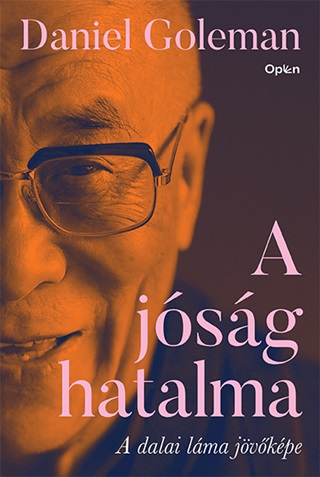 Daniel Goleman - A Jóság Hatalma - A Dalai Láma Jövőképe
