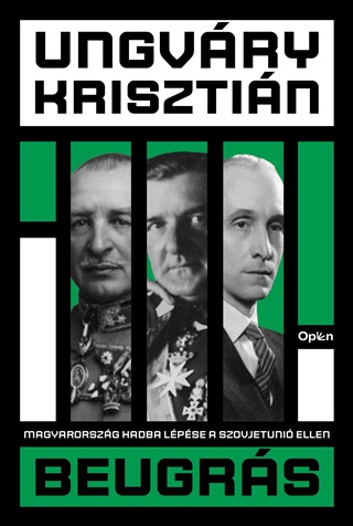 Ungvry Krisztin - Beugrs - Magyarorszg Hadba Lpse A Szovjetuni Ellen