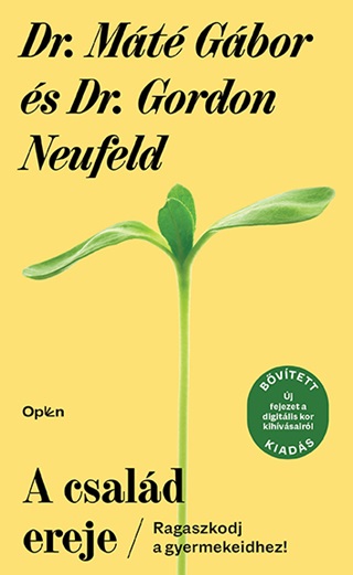 Dr. Mt Gbor-Dr. Gordon Neufeld - A Csald Ereje - Bvtett Kiads!