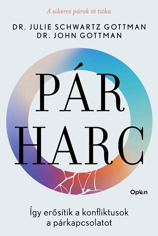 John Gottman-Julie Schwartz Gottman - Pr-Harc - gy Erstik A Konfliktusok A Prkapcsolatokat