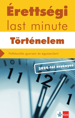Matusné Németh Eszter Baracs Nóra - Érettségi Last Minute - Történelem (2024-Től Érvényes)