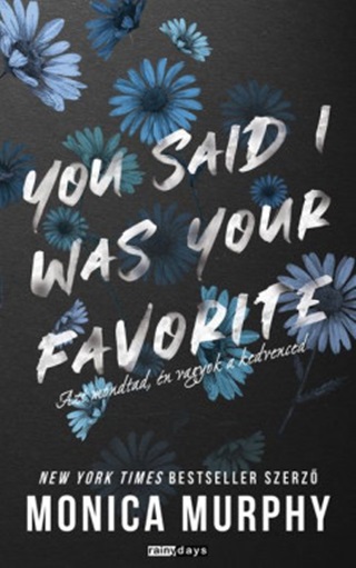 Monica Murphy - You Said I Was Your Favourite - Azt Mondtad, n Vagyok A Kedvenced
