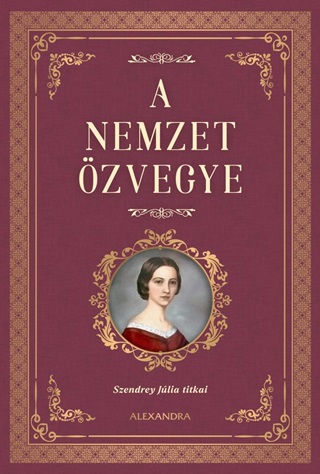 Szendrey Júlia - A Nemzet Özvegye - Szendrey Júlia Titkai