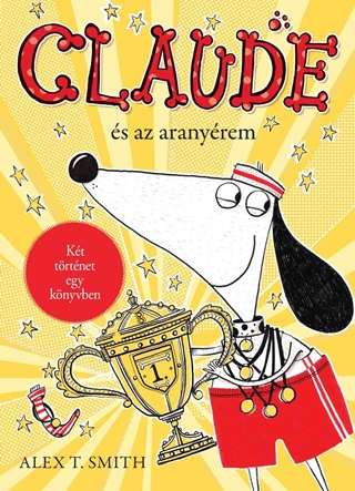 Alex T. Smith - Claude s Az Aranyrem / Claude A Rivaldafnyben