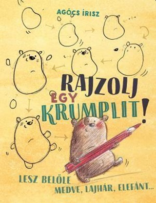 Agcs risz - Rajzolj Egy Krumplit! - Lesz Belle Medve, Lajhr, Elefnt...