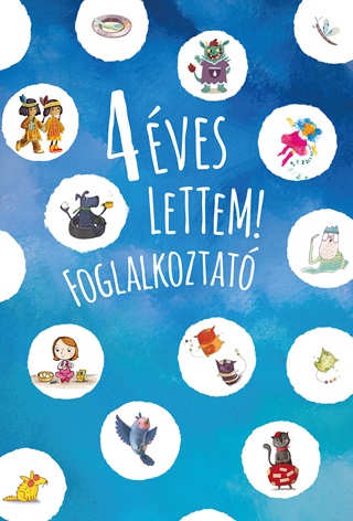 Kelényi Gabriella - 4 Éves Lettem! - Foglalkoztató