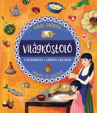 Kalas Gyrgyi - Vilgkstol - A Gzgombctl A Sfrnyos Palacsintig