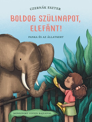 Czernák Eszter - Boldog Szülinapot, Elefánt! - Panka És Az Állatkert