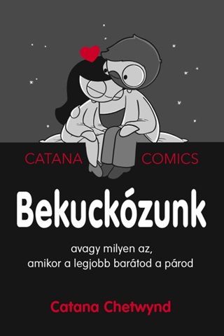 Catana Chetwynd - Bekuckzunk - Avagy Milyen Az, Amikor A Legjobb Bartod A Prod