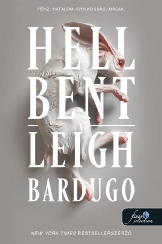 Leigh Bardugo - Hell Bent - Tűzön-Vízen Át (Alex Stern 2.) Nyúl