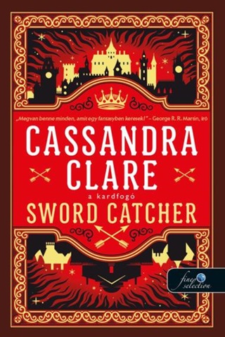 Cassandra Clare - Sword Catcher - Kardfog (Kardfog 1.)