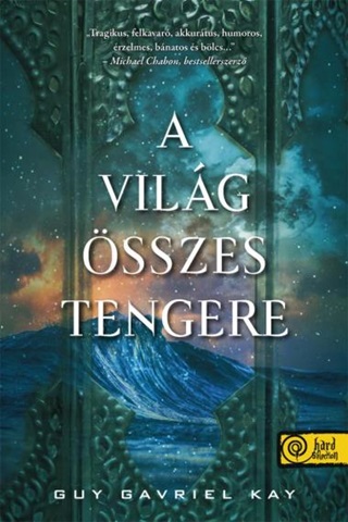 Gavriel Guy Kay - A Vilg sszes Tengere