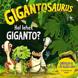  - Gigantosaurus - Hol Lehet Giganto?