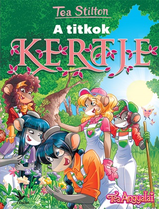 Tea Stilton - A Titkok Kertje - Tea Angyalai