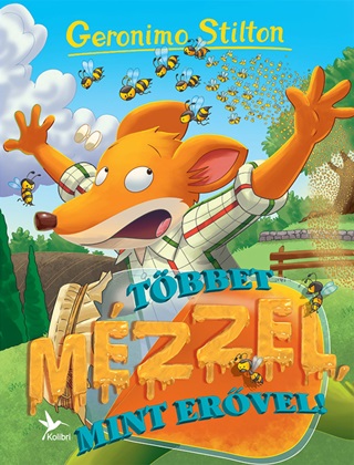 Geronimo Stilton - Többet Mézzel, Mint Erővel!