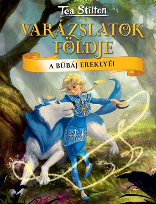 Tea Stilton - Varzslatok Fldje - A Bbj Ereklyi