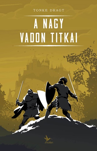 Tonke Dragt - A Nagy Vadon Titkai