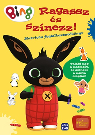 - - Bing - Ragassz És Színezz! Matricás Foglalkoztatókönyv