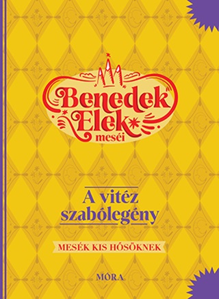 Benedek Elek - Benedek Elek Mesi - A Vitz Szablegny - Mesk Kis Hsknek