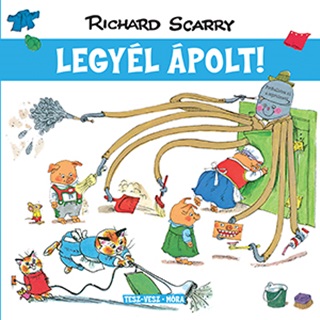 Richard Scarry - Tesz-Vesz Vros - Legyl polt!