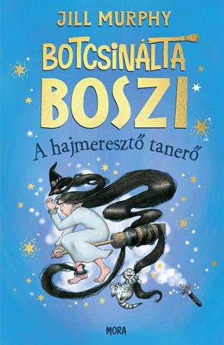 Jill Murphy - Botcsinlta Boszi - A Hajmereszt Taner