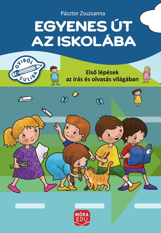 Psztor Zsuzsanna - Egyenes t Az Iskolba - Els Lpsek Az rs s Olvass Vilgban