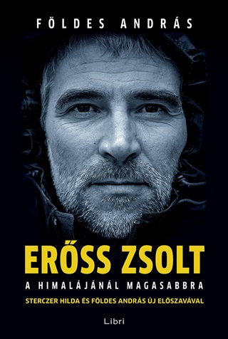 Földes András - Erőss Zsolt - A Himalájánál Magasabbra (Új Borító)