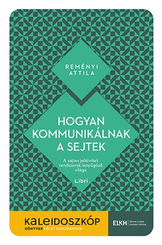Remnyi Attila - Hogyan Kommuniklnak A Sejtek