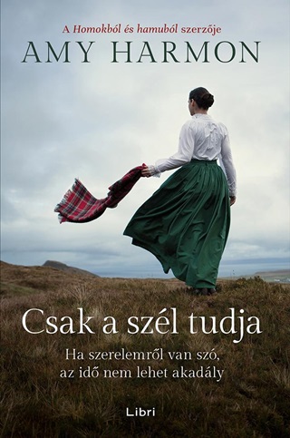 Amy Harmon - Csak A Szél Tudja - Ha Szerelemről Van Szó, Az Idő Nem Lehet Akadály