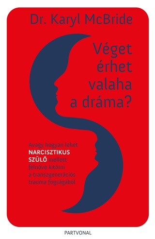 Karyl Dr. Mcbride - Vget rhet Valaha A Drma? - Avagy Hogyan Lehet Narcisztikus Szl Mellett Feln