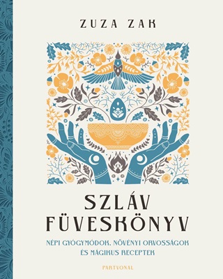 Zuza Zak - Szlv Fvesknyv - Npi Gygymdok, Nvnyi Orvossgok s Mgikus Receptek