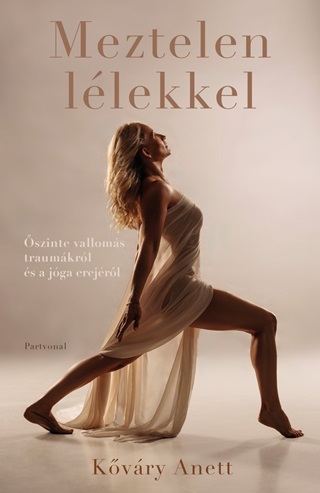 Kvry Anett - Meztelen Llekkel - szinte Valloms Traumkrl s A Jga Erejrl