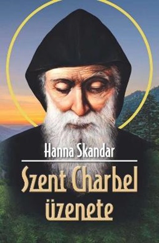 Hanna Scandar - Szent Charbel zenete