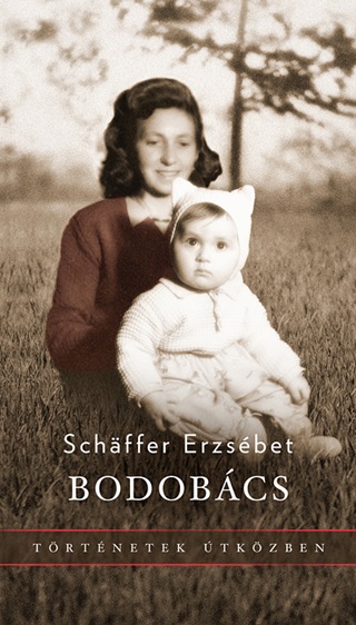 Schaffer Erzsbet - Bodobcs - Trtnetek tkzben
