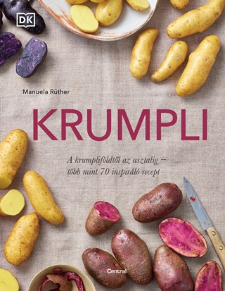 Manuela Rüther - Krumpli - A Krumpliföldtől Az Asztalig