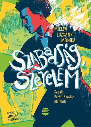 Miklya Luzsnyi Mnika - Szabadsg, Szerelem - Kpek Petfi Sndor letbl