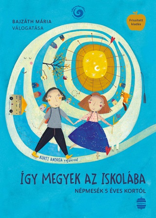 Bajzáth Mária - Így Megyek Az Iskolába - Népmesék 5 Éves Kortól (Frissített Kiadás)
