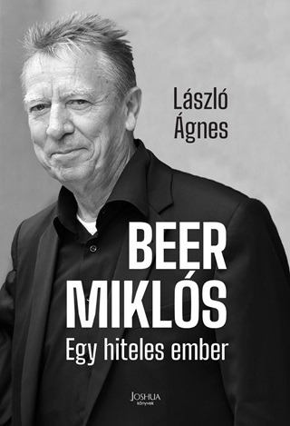 Lszl gnes - Beer Mikls - Egy Hiteles Ember