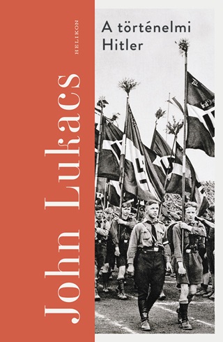 A Trtnelmi Hitler - John Lukacs