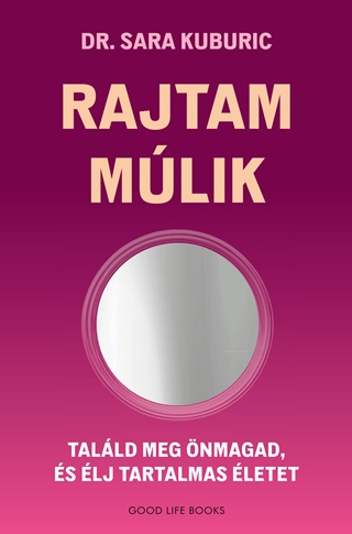 Sara  Dr. Kuburic - Rajtam Mlik - Talld Meg nmagad, s lj Tartalmas letet