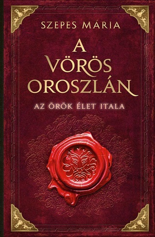 Szepes Mria - A Vrs Oroszln - Az rk let Itala