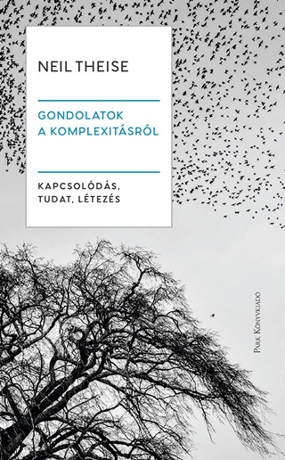 Neil Theise - Gondolatok A Komplexitsrl - Kapcsolds, Tudat, Ltezs