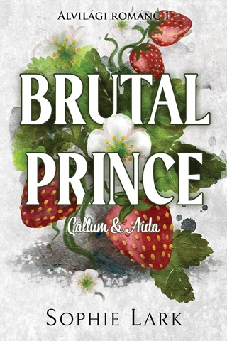 Sophie Lark - Brutal Prince - Alvilgi Romnc (Callum & Aida)