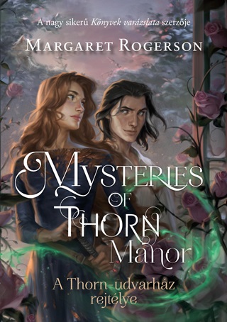Margaret Rogerson - Mysteries Of Thorn Manor  A Thorn-Udvarhz Rejtlye