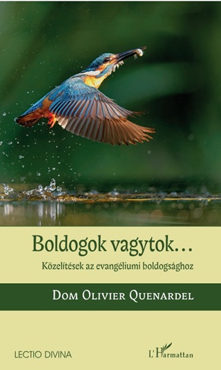Dom Oliver Quenardel - Boldogok Vagytok... - Kzeltsek Az Evangliumi Boldogsghoz