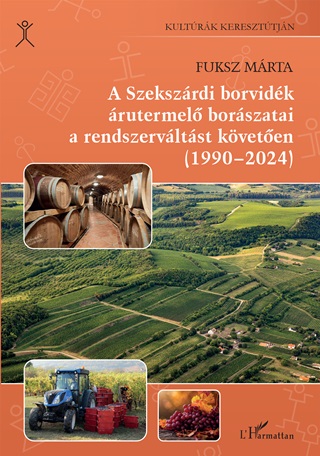 A Szekszrdi Borvidk rutermel Borszatai A Rendszervltst Kveten (1990-202