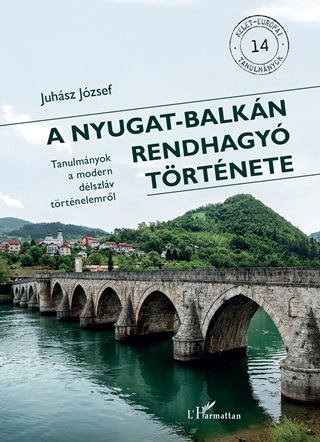 Juhsz Jzsef - A Nyugat-Balkn Rendhagy Trtnete