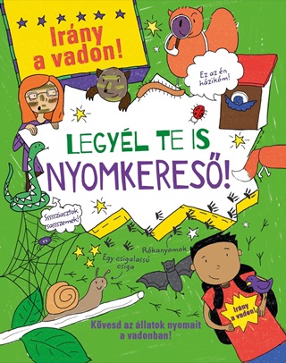 - - Legyl Te Is Nyomkeres! - Irny A Vadon!