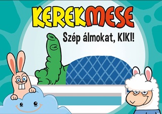  - Kerekmese - Szp lmokat, Kiki!