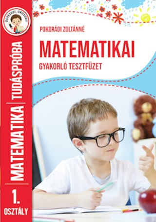  - Matematikai Gyakorl Tesztfzet - Tudsprba Matematika 1. Osztly